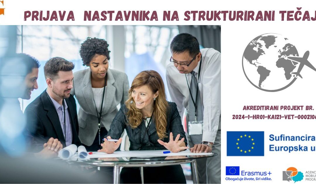 NATJEČAJI ZA ERASMUS+ PROJEKT – POZIV NASTAVNICIMA STRUKOVNIH PREDMETA ZA POHAĐANJE STRUKTURIRANOG TEČAJA