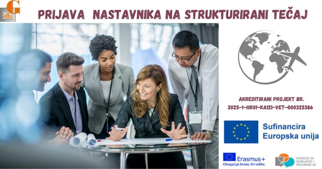 PRIJAVA ZA ERASMUS+ MOBILNOST – POZIV NASTAVNICIMA STRUKOVNIH PREDMETA ZA POHAĐANJE STRUKTURIRANOG TEČAJA